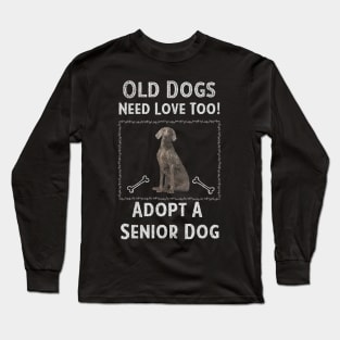 Senior Dog Adoption T-Shirt Old Dogs Need Love Too Long Sleeve T-Shirt